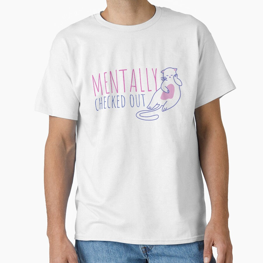 Mentally Checked Out Sleeping Cat Design by SweetAndSpice T-Shirts, Hoodie, Sweatshirt | BlankRebels.com (Image 1)