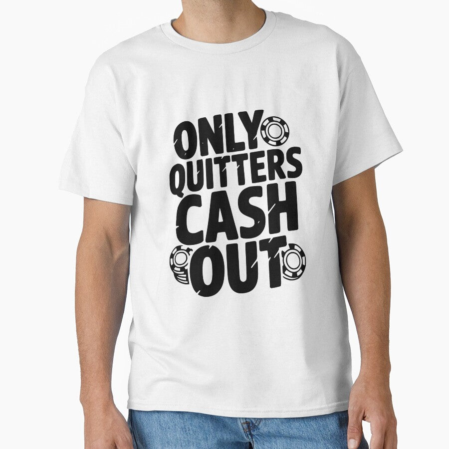 Only Quitters Cash Out by Frank Ring T-Shirts, Hoodie, Sweatshirt | BlankRebels.com (Image 1)