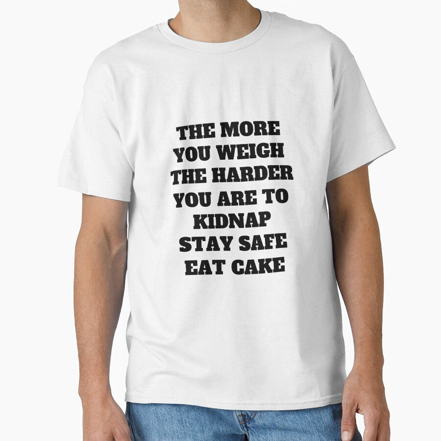 The More You Weigh The Harder You Are To Kidnap Funny Dark Humor Quote by Moriarty's Digital Visions