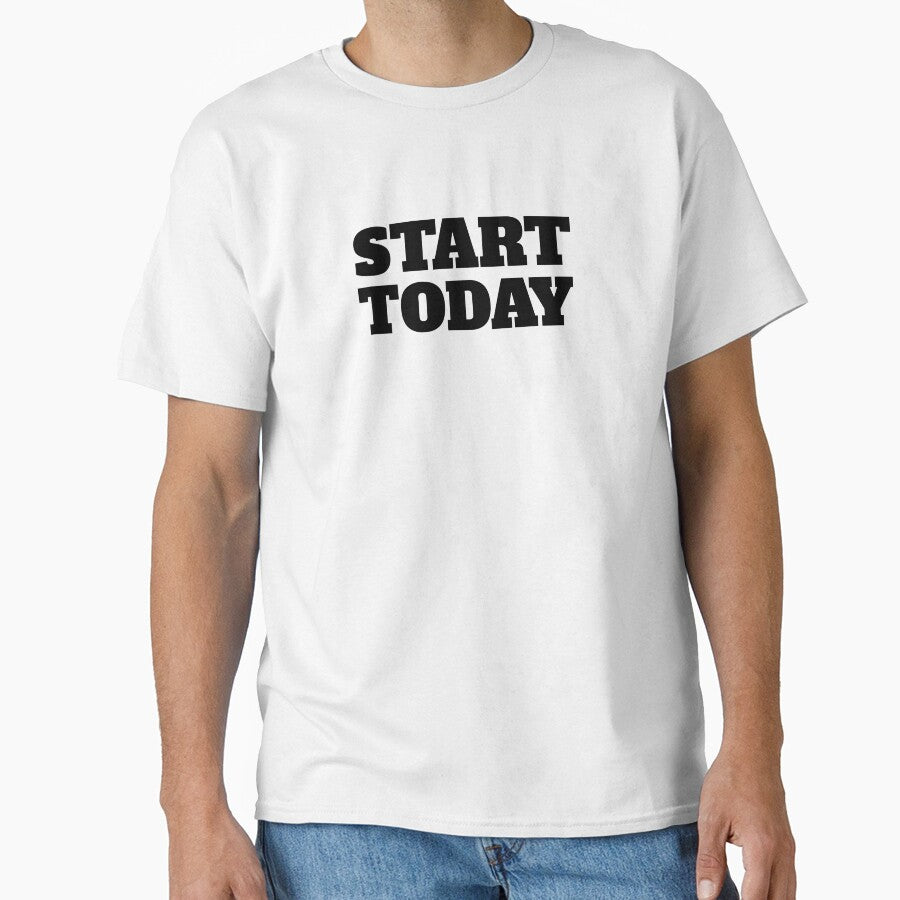 Start Today by RiadMannan T-Shirts, Hoodie, Sweatshirt | BlankRebels.com (Image 1)