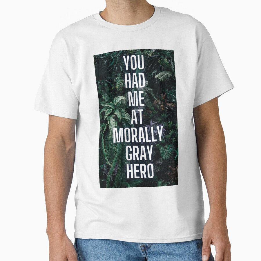You Had Me At Morally Gray Hero by JessieGadzBooks T-Shirts, Hoodie, Sweatshirt | BlankRebels.com (Image 1)