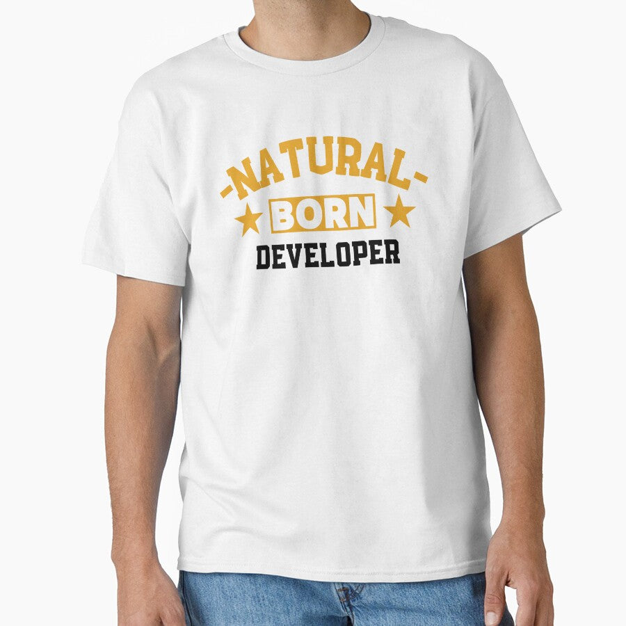 Natural Born Developer - Funny Gift for Developer S4G by eeternalrestt T-Shirts, Hoodie, Sweatshirt (Image 1)