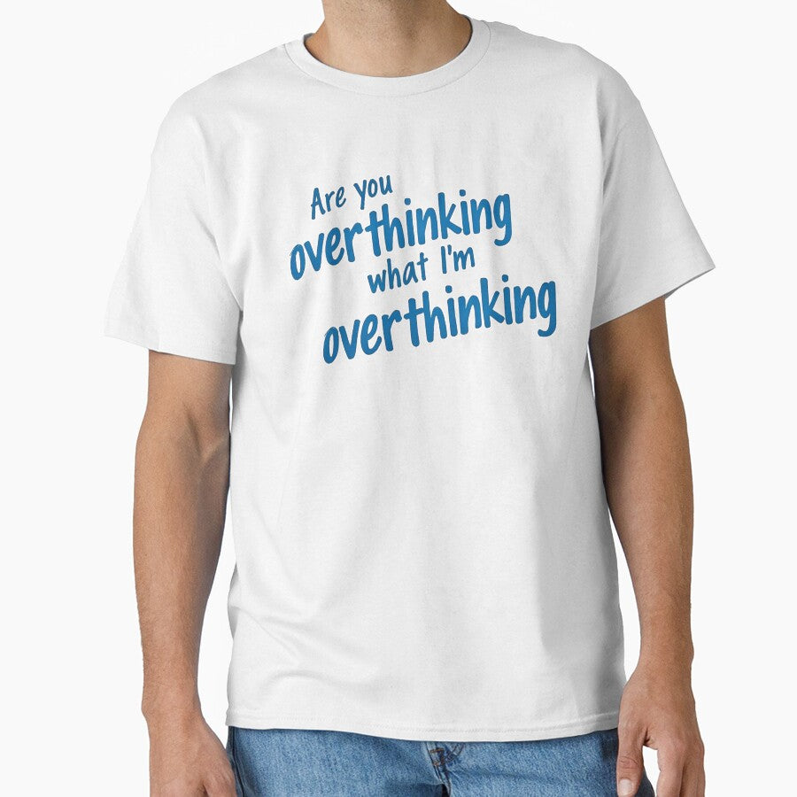 Are You Overthinking What I'm Overthinking by ChearshiPrints T-Shirts, Hoodie, Sweatshirt | BlankRebels.com (Image 1)