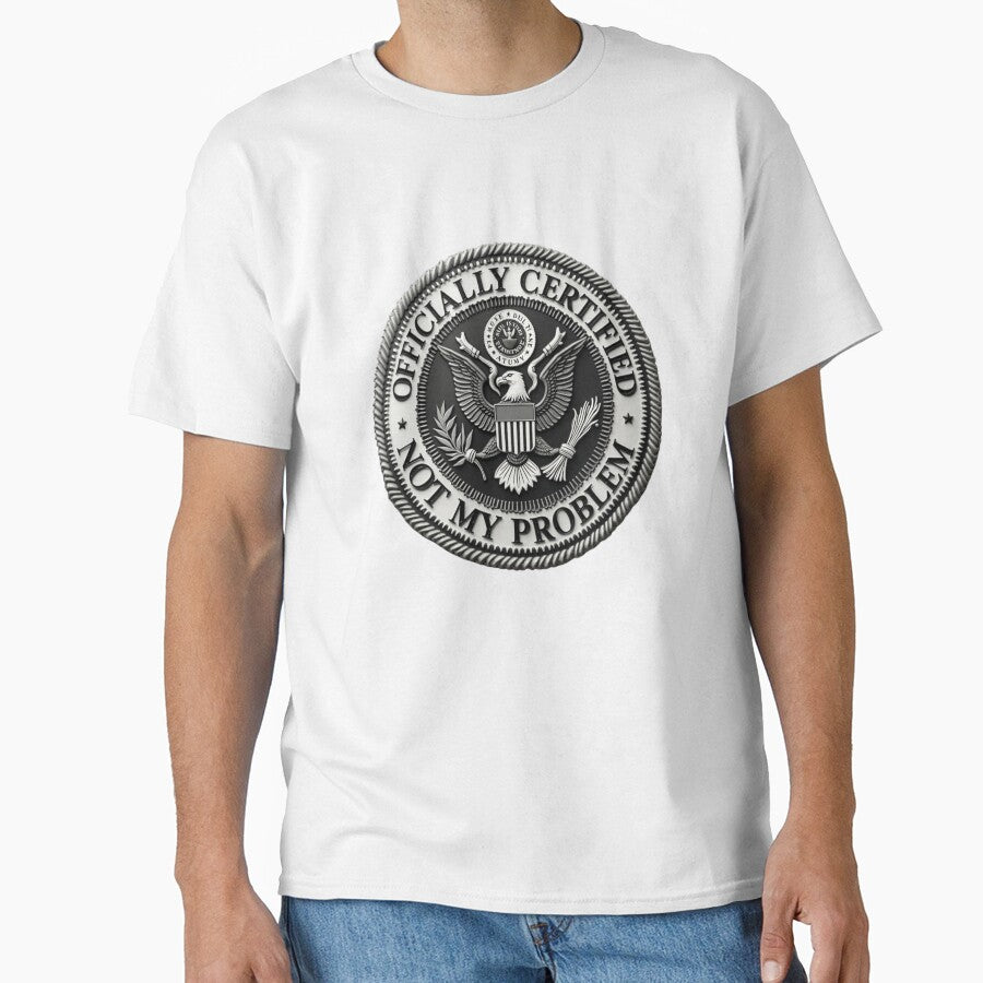 SARCASM SAYINGS - Certified Not My Problem by SignumShop