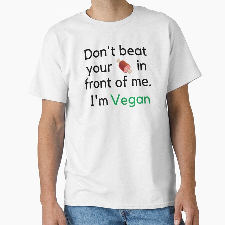 Don't Beat your ? in front of me. I'm vegan by Tiredmenphilo T-Shirts, Hoodie, Sweatshirt | BlankRebels.com (Image 1)