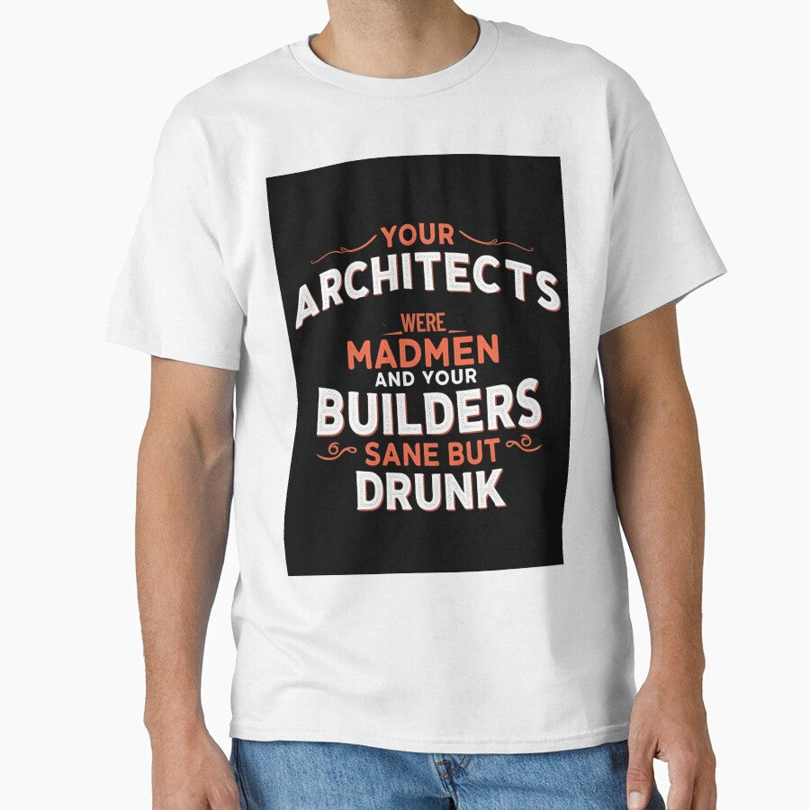 Your architects were madmen and your builders sane but drunk by whatthefoxsays