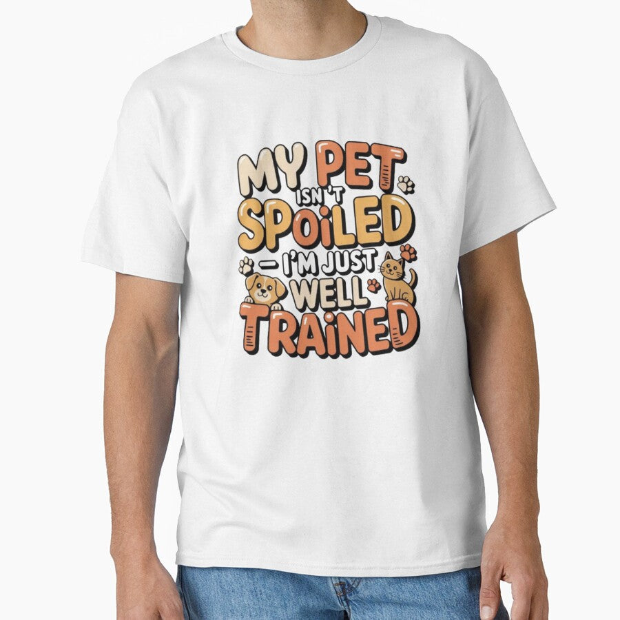 My Pet Isn’t Spoiled – I’m Just Well Trained | Funny Dog & Cat Owner Design by DesignNadine T-Shirts, Hoodie,... (Image 1)