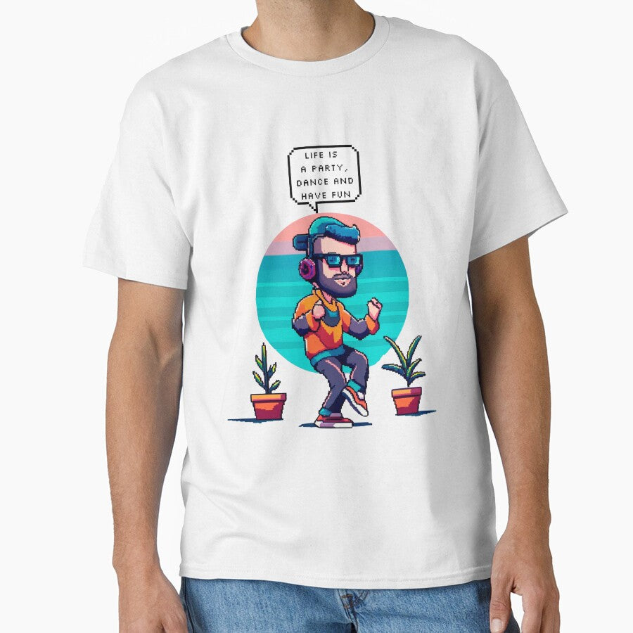 Life Is Party Dance Have Fun Pixel T-Shirts, Hoodie, Sweatshirt
