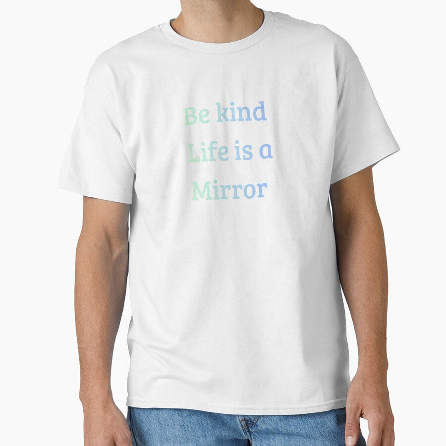 Be Kind Life is a Mirror Quote – Inspirational Kindness & Mindset Design by iccdesignsshop
