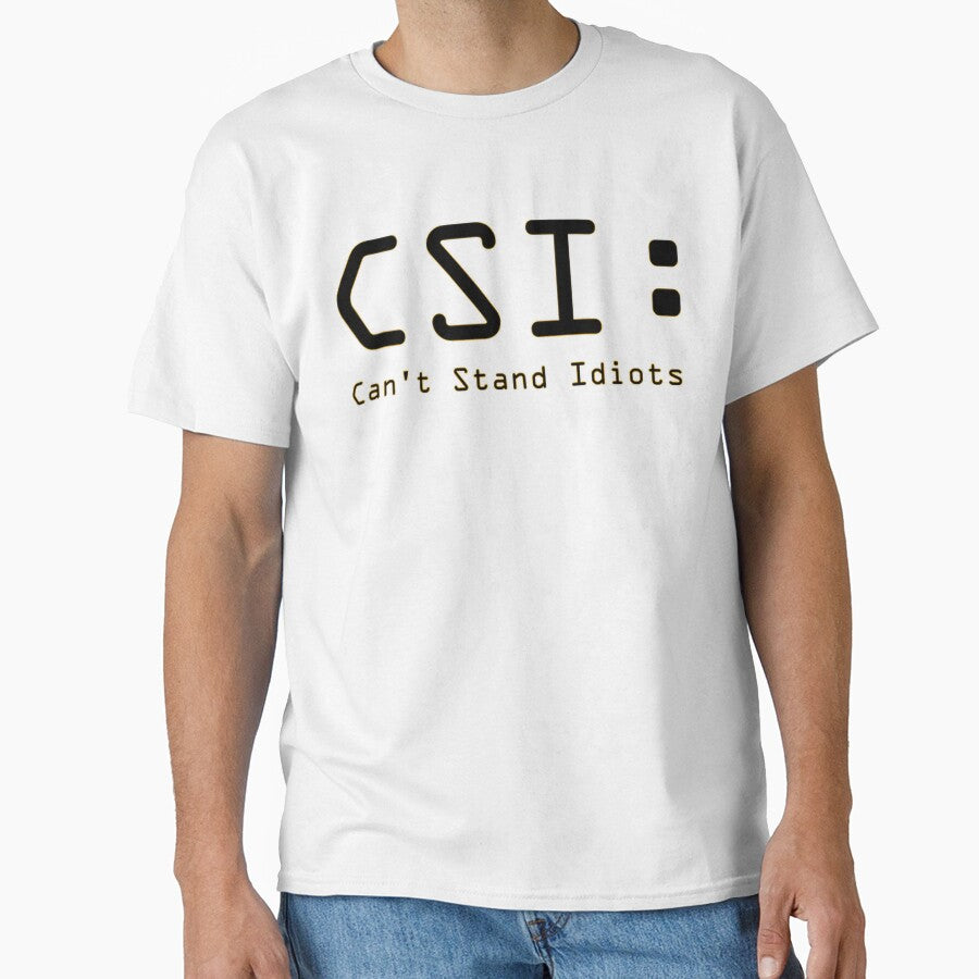 CSI: Can't Stand Idiots by IAmJustice T-Shirts, Hoodie, Sweatshirt | BlankRebels.com (Image 1)