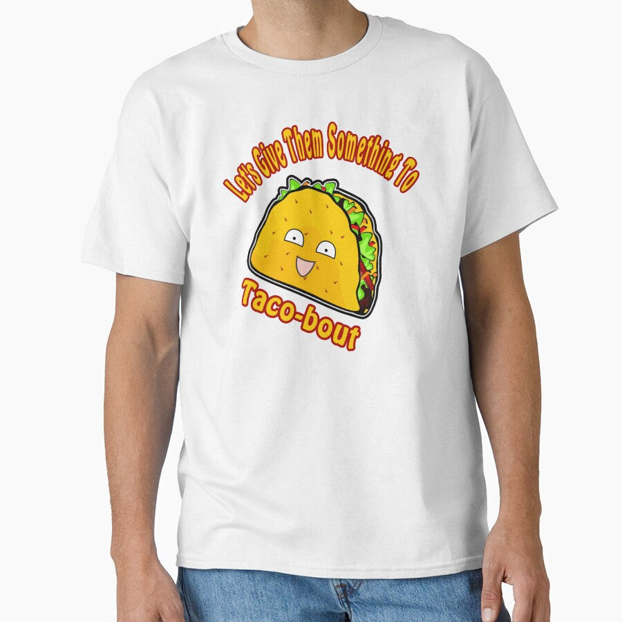 Let's Give Them Something to Taco-bout - Crunchy Tacos by GreenCarbon2112 T-Shirts, Hoodie, Sweatshirt (Image 1)