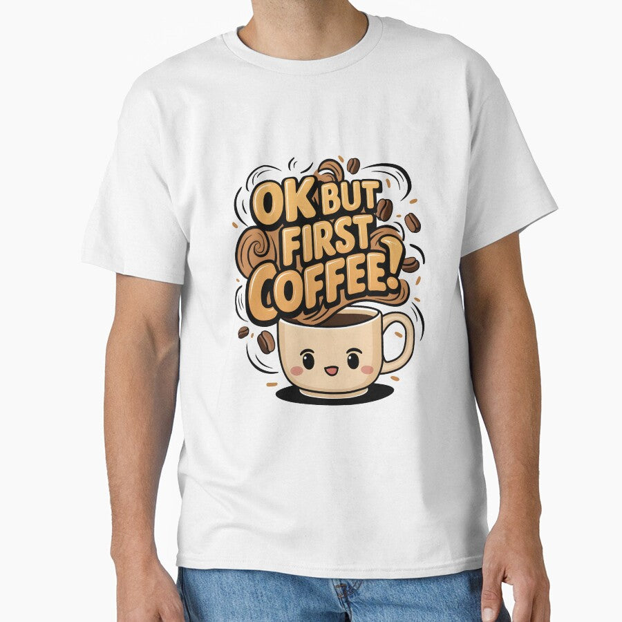 Ok But First Coffee Humor Funny Coffee Lover For Women Men by clothesy7 T-Shirts, Hoodie, Sweatshirt (Image 1)
