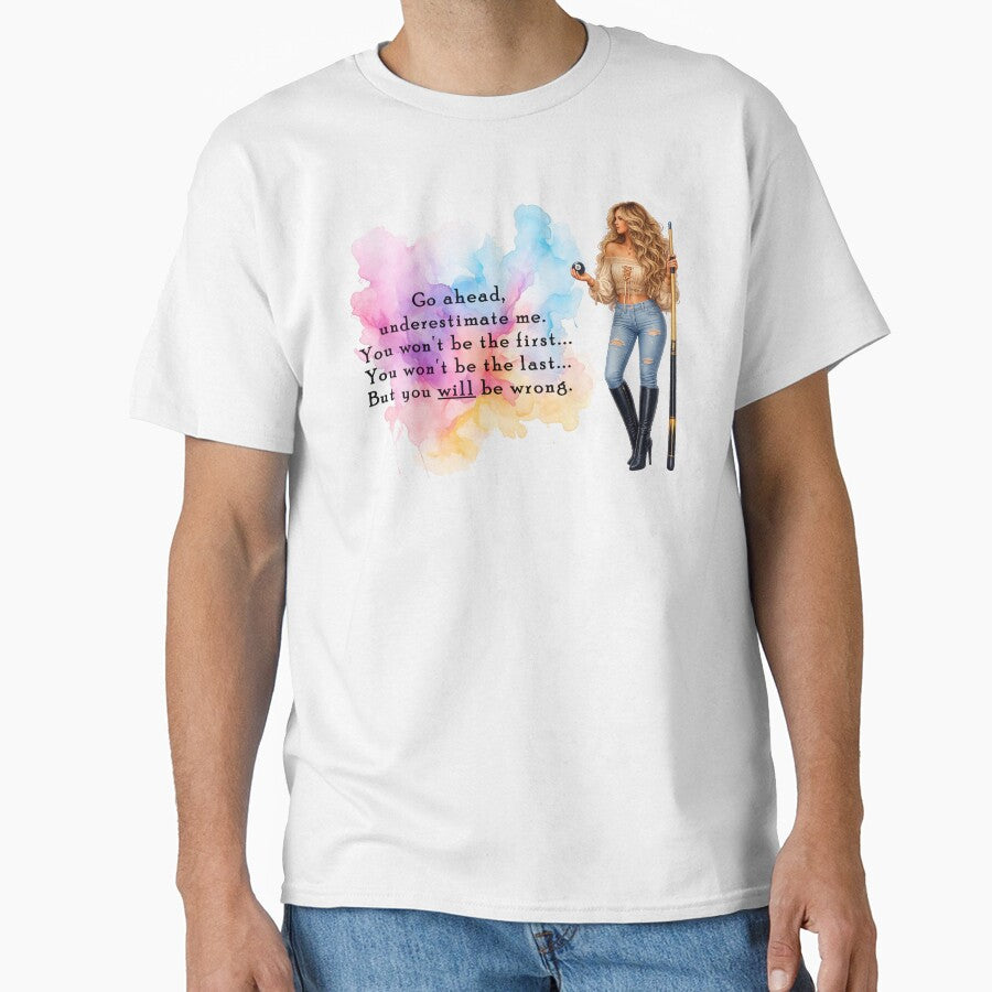 You Will Be Wrong T-Shirts, Hoodie, Sweatshirt