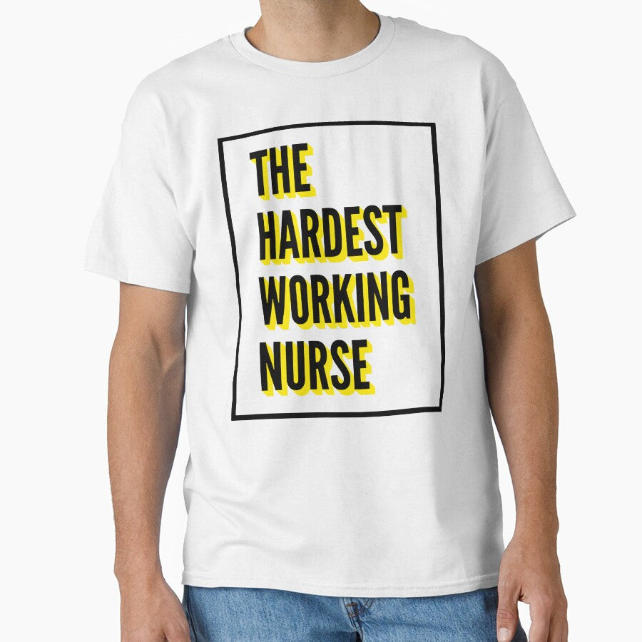 Hardest Working Nurse Quote Best Nurse Work T-Shirts, Hoodie, Sweatshirt