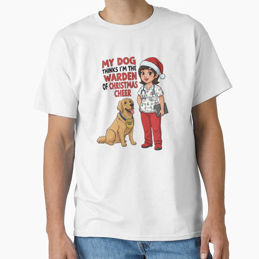 My Dog Thinks I’m the Warden of Christmas Cheer – Funny Nurse Dog Parent Holiday by CuteDesignables T-Shirts,... (Image 1)