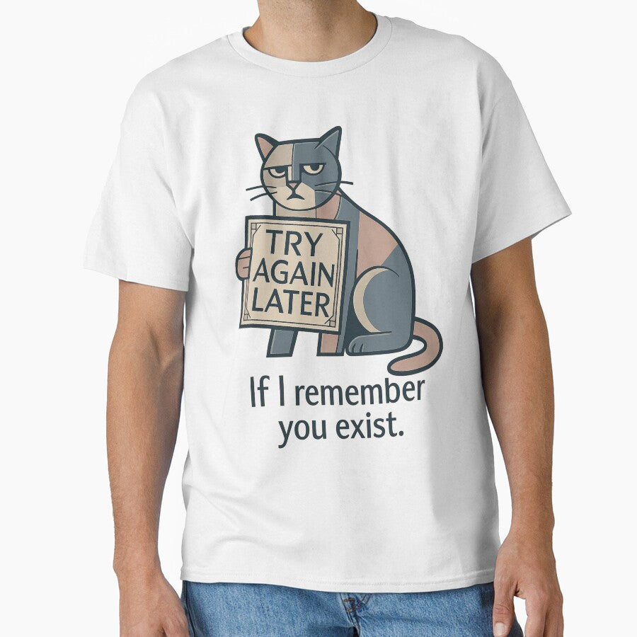 Try again later. If I remember you exist! – Funny Hoodie & T-Shirt for Introverts – Cozy Remote Working Style by JustMeditateIt