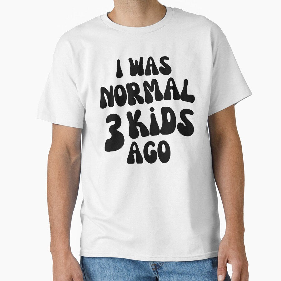 I Was Normal 3 Kids Ago! Funny Mom Life and Motherhood Quote. Black. by That Cheeky Tee Hoodie, Sweatshirt (Image 1)