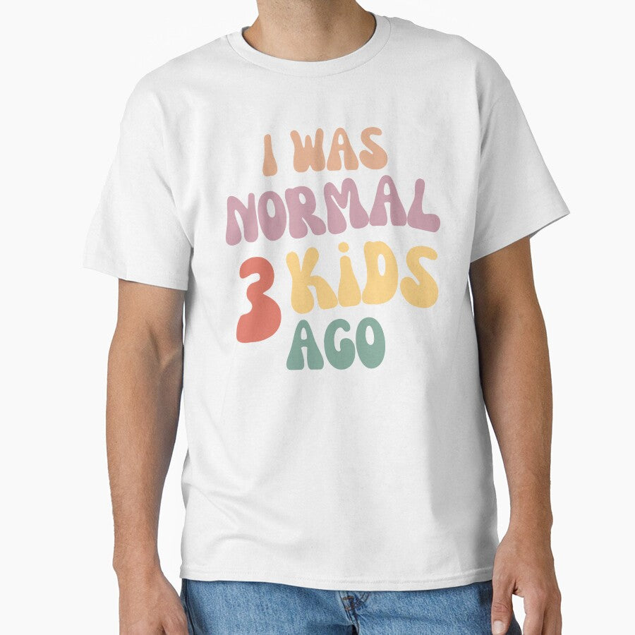 I Was Normal 3 Kids Ago! Funny Mom Life and Motherhood Quote. Color by That Cheeky Tee Hoodie, Sweatshirt (Image 1)