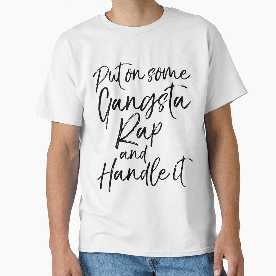 Put on Some Gangsta Rap and Handle it Funny Workout Quote by TNDesignStudio T-Shirts, Hoodie, Sweatshirt (Image 1)