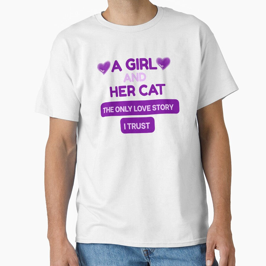A Girl and Her Cat — The Only Love Story I Trust by Meenova Art T-Shirts, Hoodie, Sweatshirt | BlankRebels.com (Image 1)