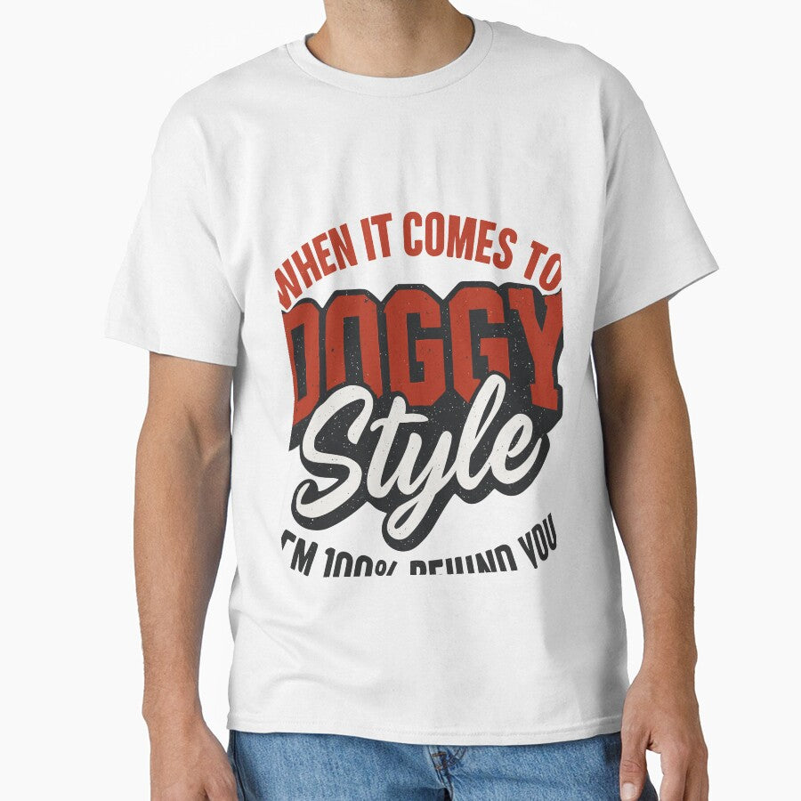 When It Comes To Doggy Style I'm 100% Behind You Dog Lover Pet Owner Funny Quote by TeeSpectrume T-Shirts,... (Image 1)