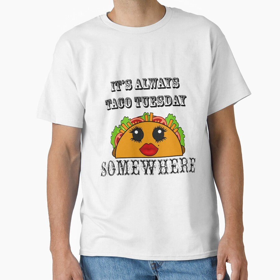 It's always Taco Tuesday Somewhere by artbyomega T-Shirts, Hoodie, Sweatshirt | BlankRebels.com (Image 1)