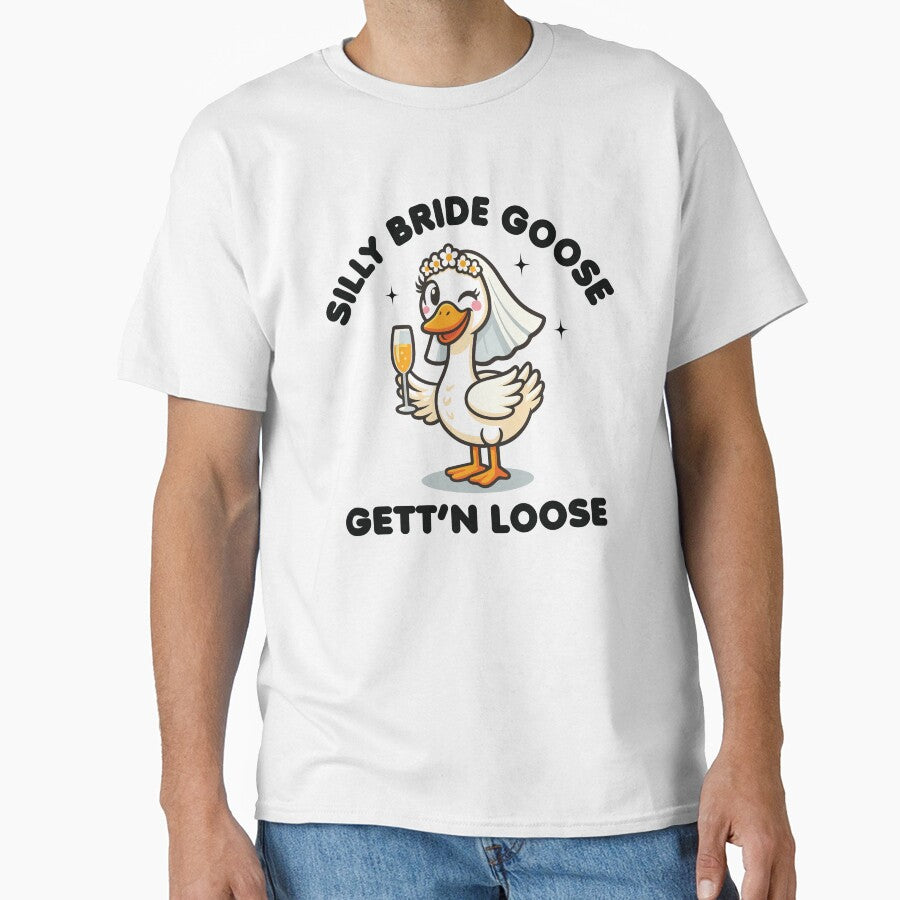 Silly Bride Goose Gett'n Loose by MO DESIGNS T-Shirts, Hoodie, Sweatshirt | BlankRebels.com (Image 1)