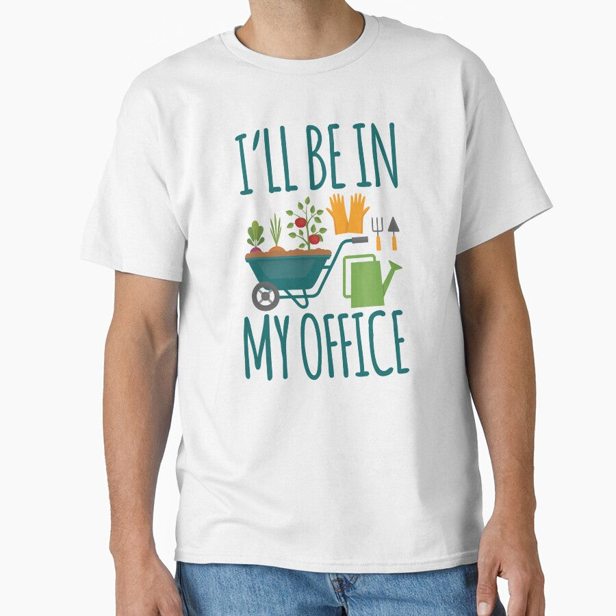 Funny Gardening I'Ll Be My OFFICE T-Shirts, Hoodie, Sweatshirt