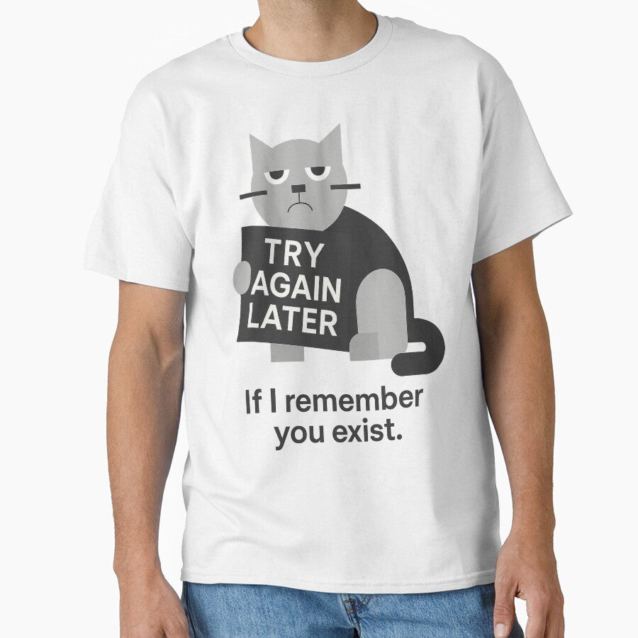 Try again later. If I remember you exist! – Funny T-Shirt and Hoodie for Struggling Introverts – Quirky and Cozy Design by JustMeditateIt