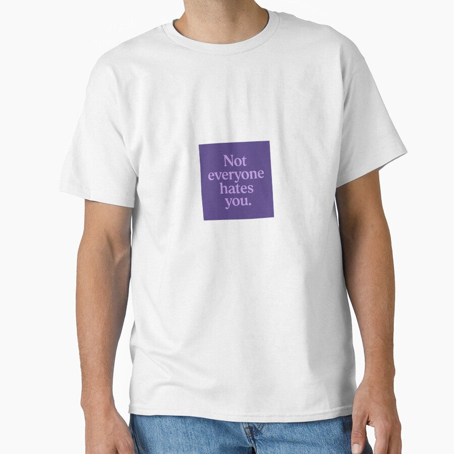 Not Everyone Hates You – Sarcastic Funny Purple Quote by AmethystAura6