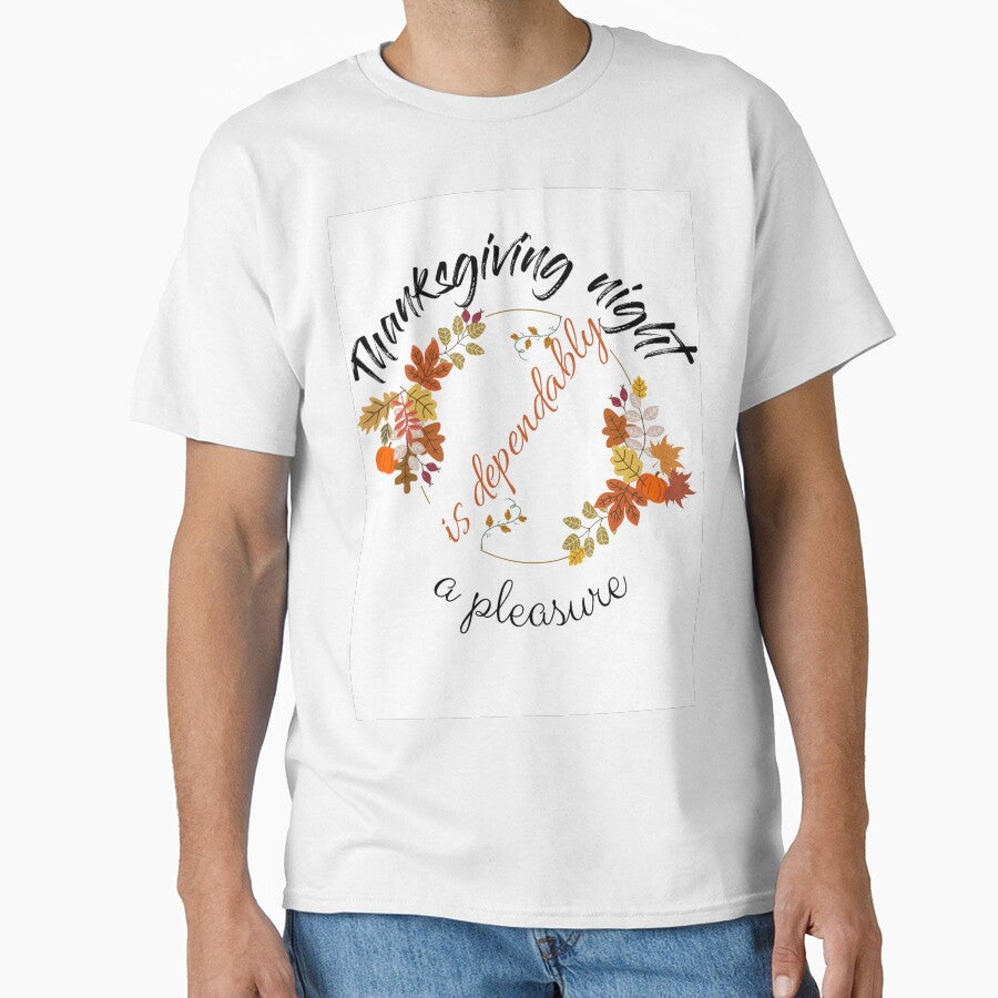 Thanksgiving day. Thanksgiving night is dependably a pleasure by Idea y Design T-Shirts, Hoodie, Sweatshirt (Image 1)