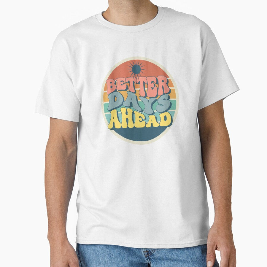 Better Days Ahead by KSJT03 T-Shirts, Hoodie, Sweatshirt | BlankRebels.com (Image 1)