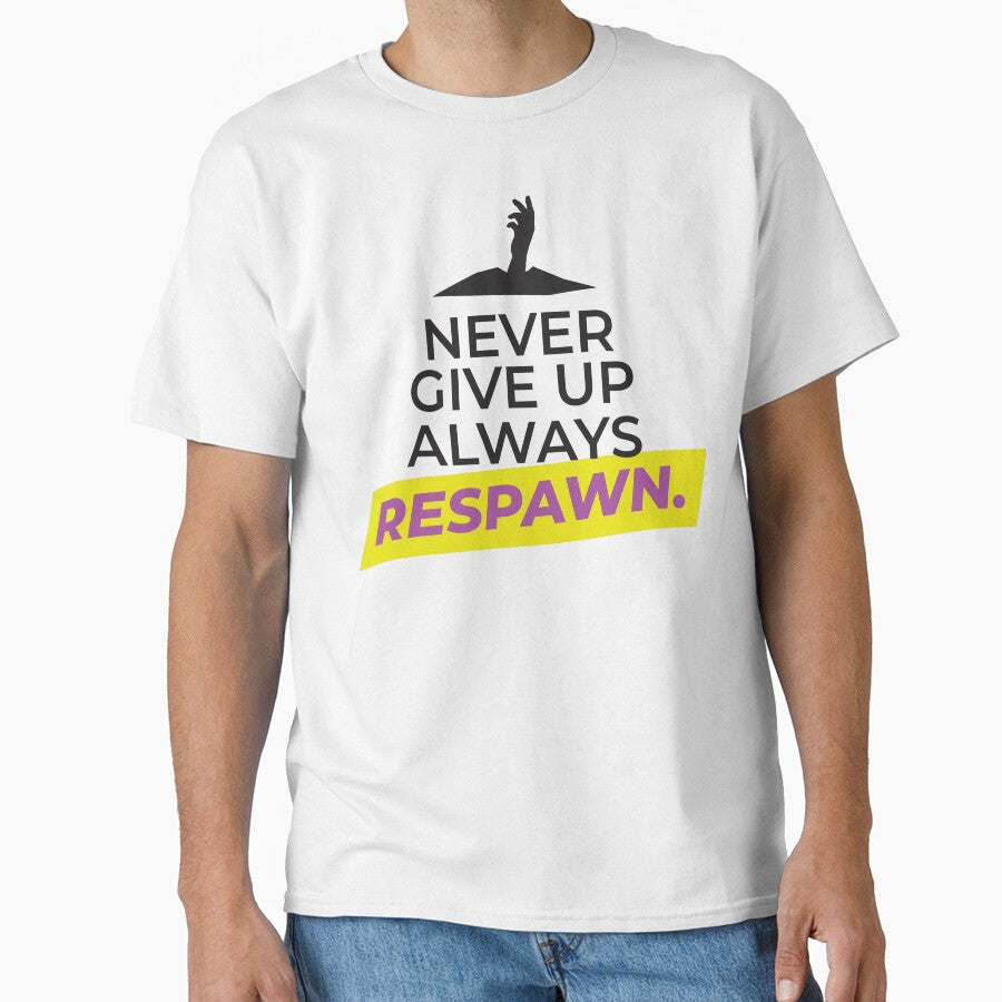 Never Give UP, always RESPAWN by FreshCorner T-Shirts, Hoodie, Sweatshirt | BlankRebels.com (Image 1)