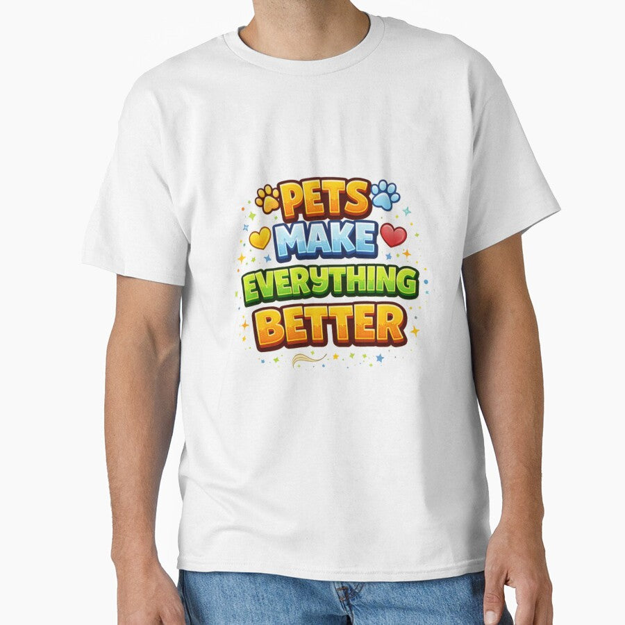 Pets Make Everything Better – Cute Pet Lover Quote T-Shirts, Hoodie, Sweatshirt