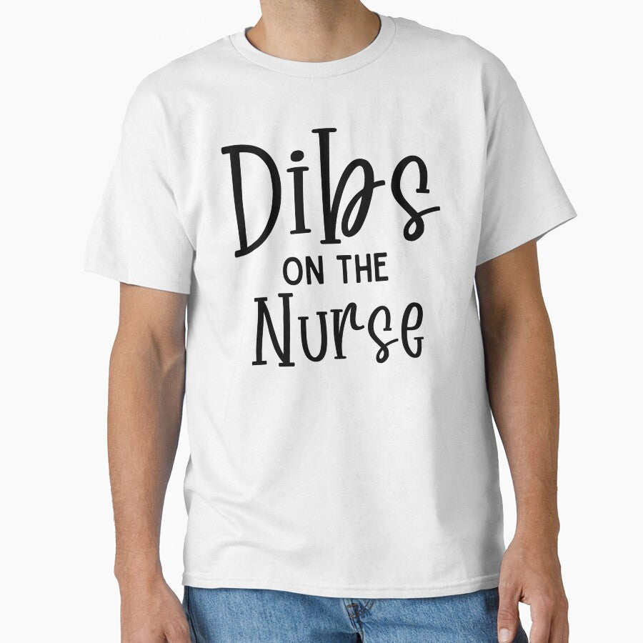 Dibs On The Nurse - Funny Nurse Meme Quote Gift by onewordcash T-Shirts, Hoodie, Sweatshirt | BlankRebels.com (Image 1)