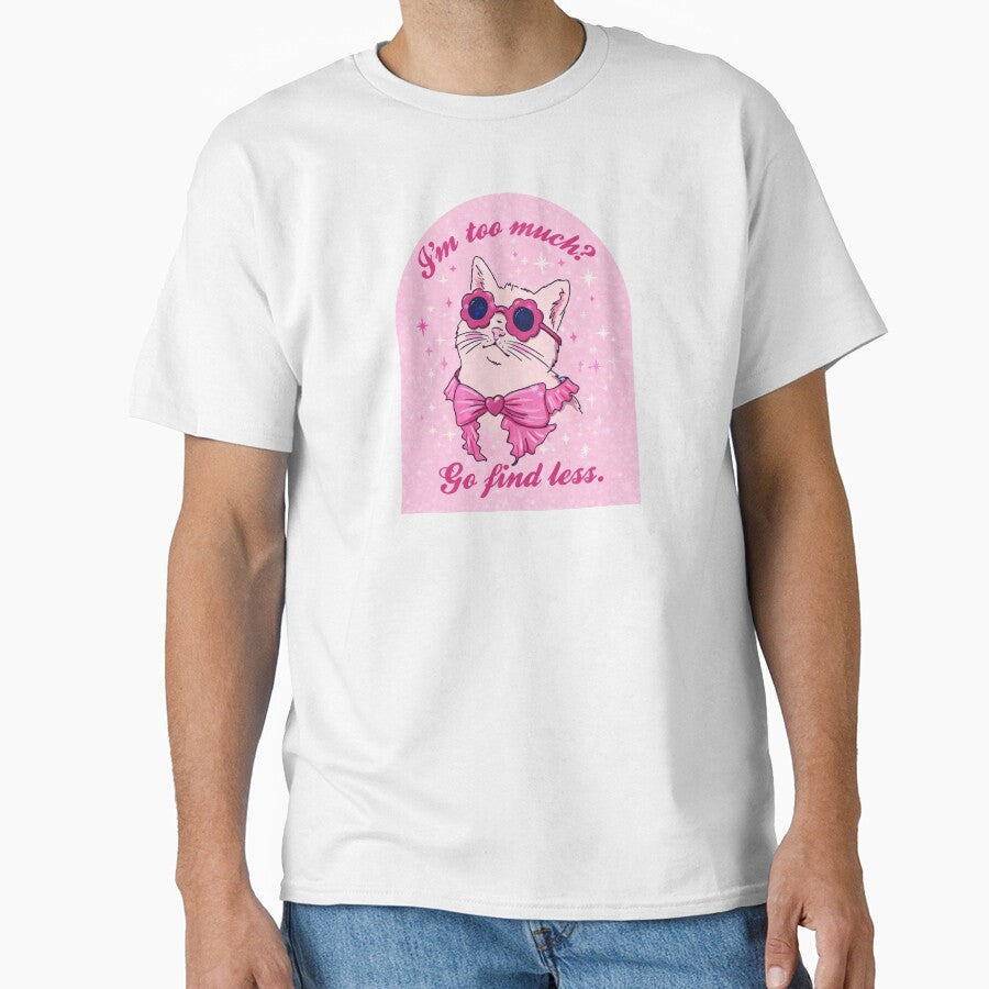 I’m Too Much_ Go Find Less by raccoon2opossum