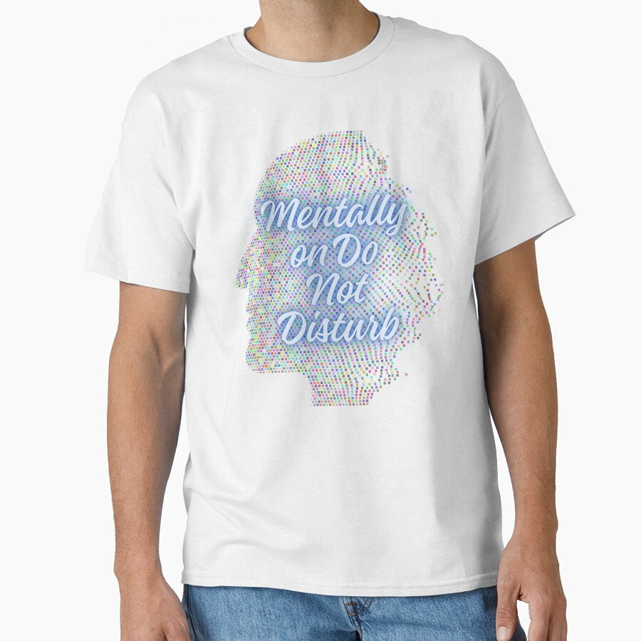 Mentally On Do Not Disturb cool Quote by SloganSauce T-Shirts, Hoodie, Sweatshirt | BlankRebels.com (Image 1)
