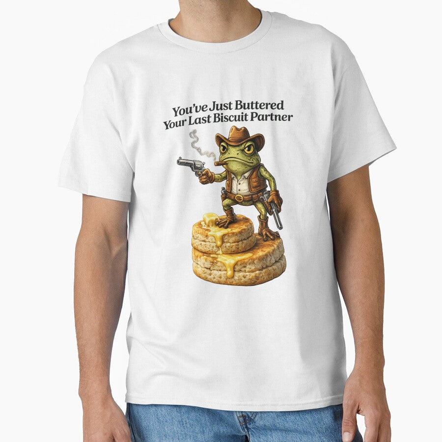 You've Just Buttered Your Last Biscuit Partner by Animagain T-Shirts, Hoodie, Sweatshirt | BlankRebels.com (Image 1)
