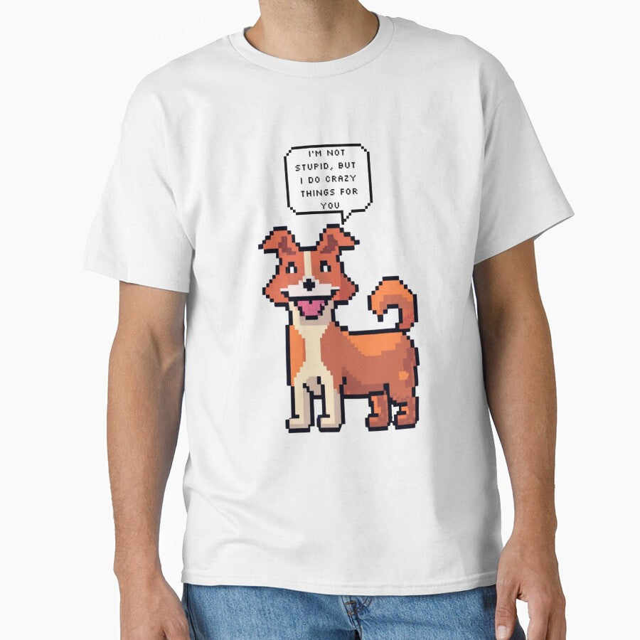 I am not stupid, but I do crazy things for you | Pixel Style by CircinusStore