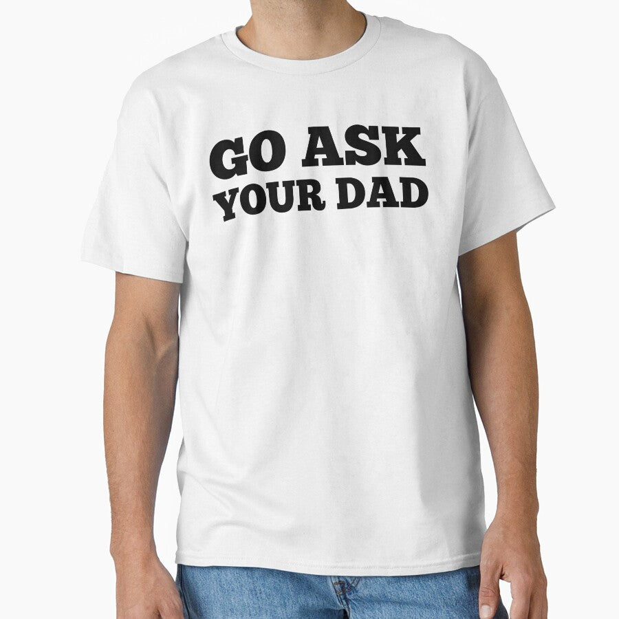 Go Ask Your Dad. Funny Mom Life and Parenting Quote. Black. by That Cheeky Tee Hoodie, Sweatshirt | BlankRebels.com (Image 1)