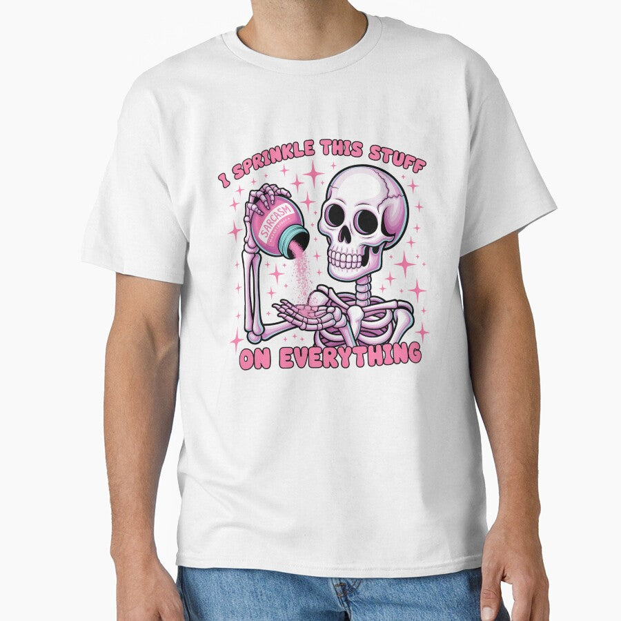 Sarcastic Skeleton Design, i sprinkle this stuff on everything by vansausart T-Shirts, Hoodie, Sweatshirt (Image 1)
