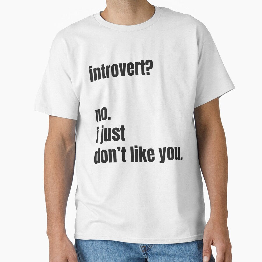 Introvert? No. I Just Don’t Like You | Funny Anti-Social Shirt | Sarcastic Humor for Introverts by... (Image 1)