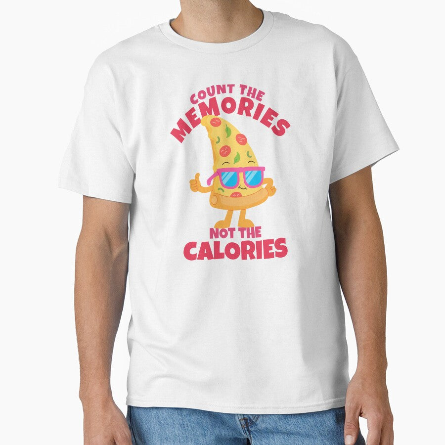 Count The Memories Not The Calories Cool Pizza by ricricswert