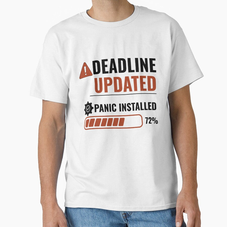 Deadline Updated Panic Installed Funny Office Humor T-Shirt by DirectiveOffice