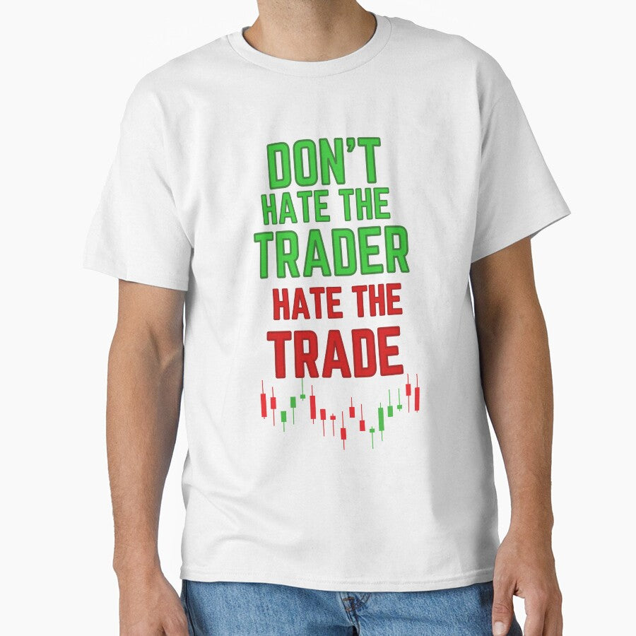 DON'T HATE THE TRADER HATE THE TRADE RED AND GREEN CANDLESTICKS by tradeculture143 T-Shirts, Hoodie, Sweatshirt (Image 1)
