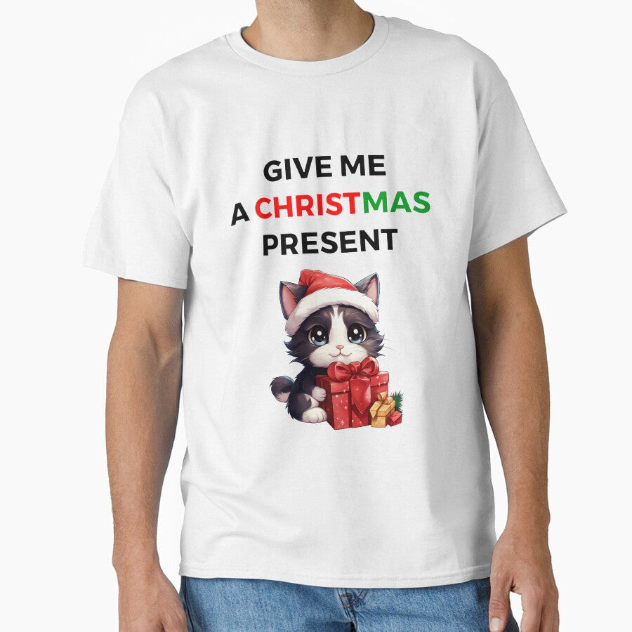GIVE ME A CHRISTMAS PRESENT by SunnyArtRoom T-Shirts, Hoodie, Sweatshirt | BlankRebels.com (Image 1)