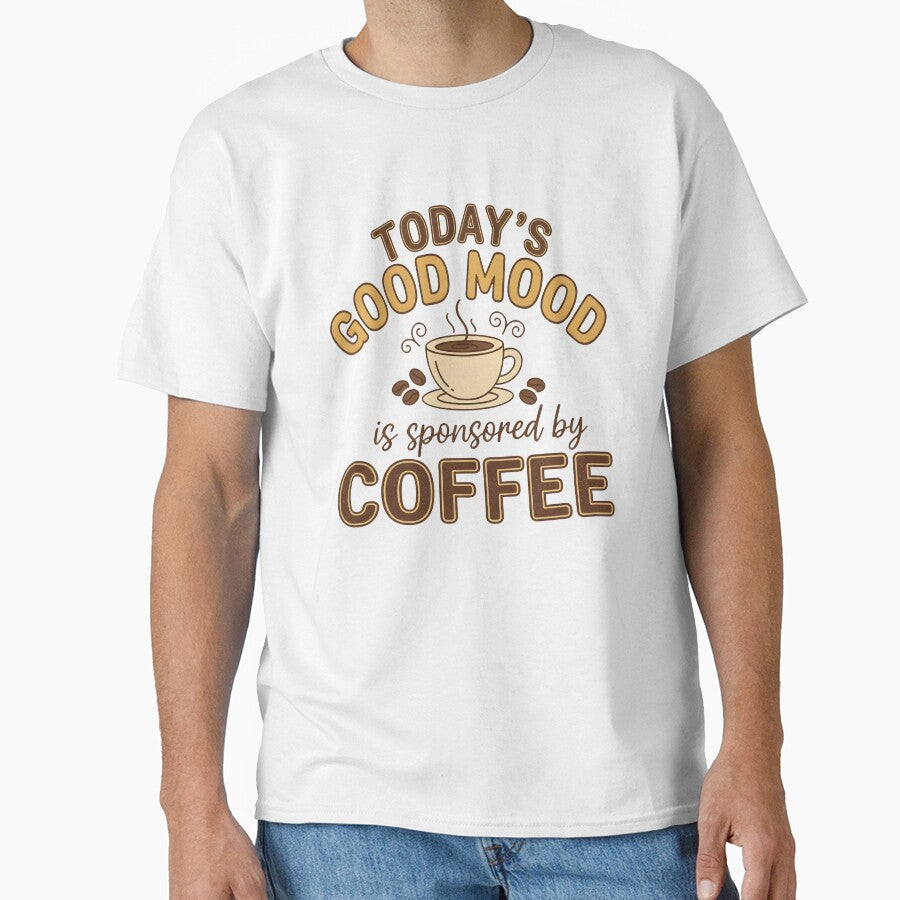 Today’s Good Mood Is Sponsored by Coffee – Funny Coffee Quote Design by fawzimorsy T-Shirts, Hoodie, Sweatshirt (Image 1)