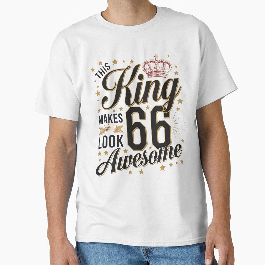 This King Makes 66 Years Old Look Awesome Happy My Birthday by TiredPack T-Shirts, Hoodie, Sweatshirt (Image 1)