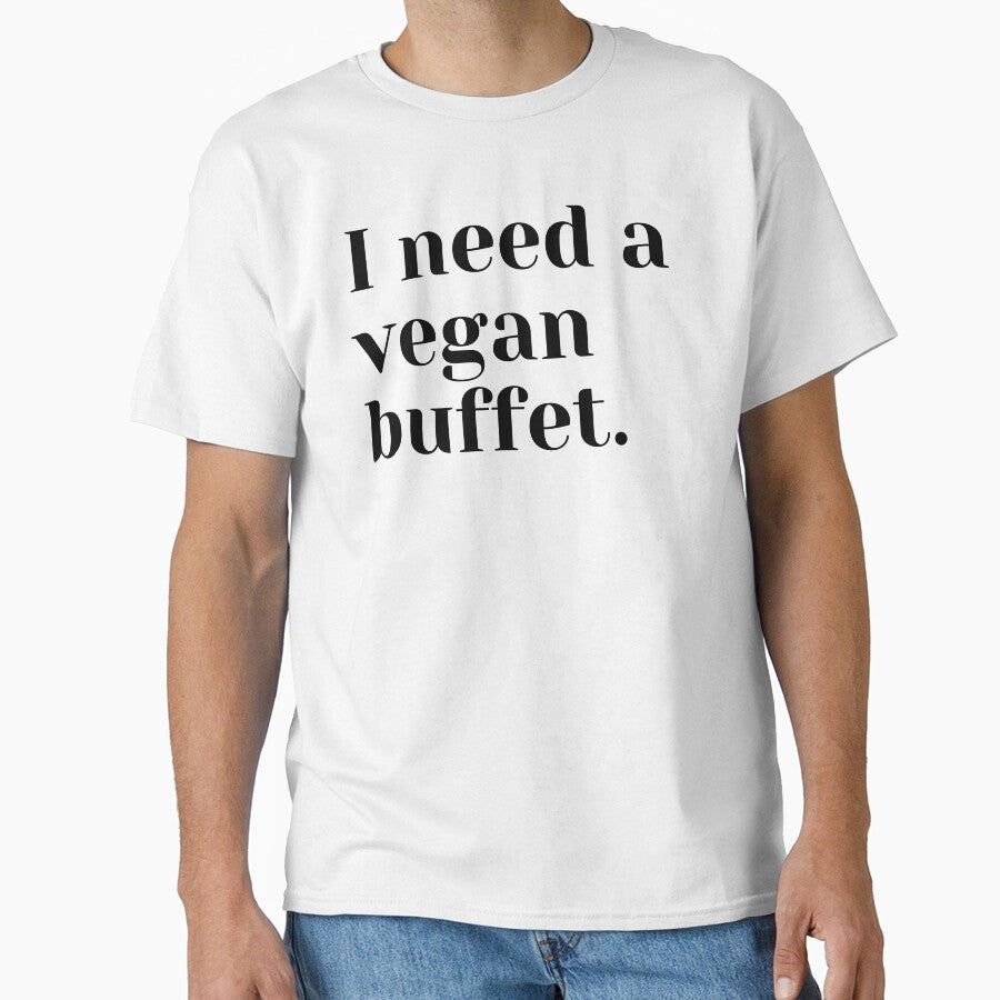 I need a vegan buffet by Tiredmenphilo T-Shirts, Hoodie, Sweatshirt | BlankRebels.com (Image 1)