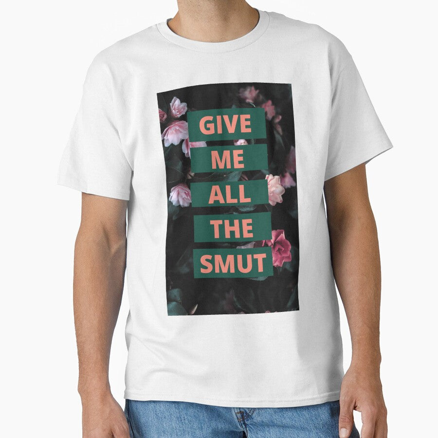 Give Me All the Smut by JessieGadzBooks T-Shirts, Hoodie, Sweatshirt | BlankRebels.com (Image 1)